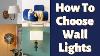 How To Choose Wall Lights A Guide For New Interior Designers For House Renovations