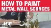 How To Paint Metal Wall Sconces Ace Hardware