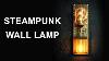 Steampunk Wall Lamp Sconces How To Make
